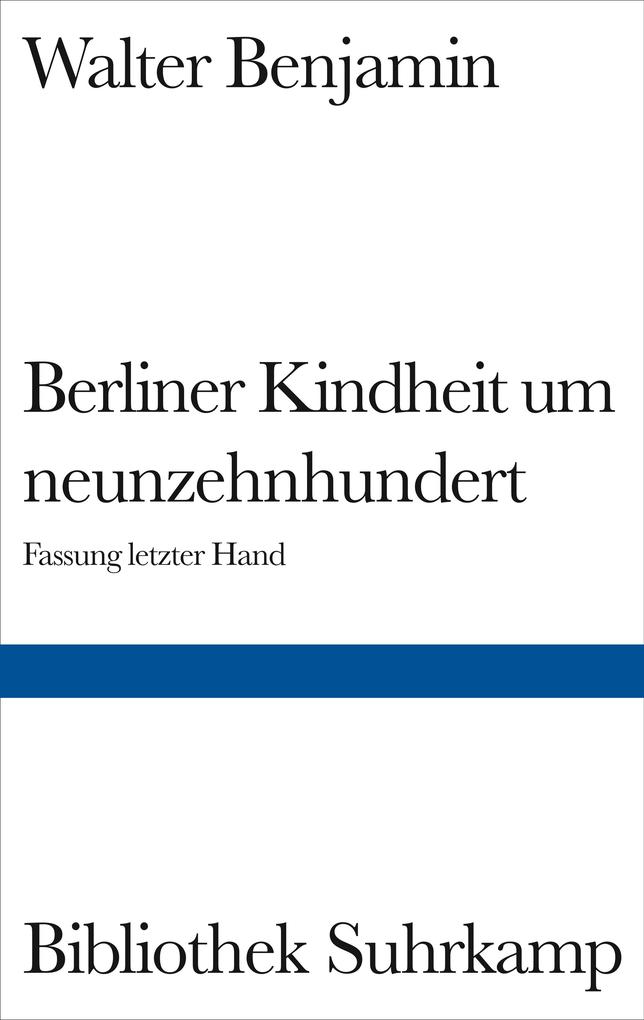 Berliner Kindheit um Neunzehnhundert - Walter Benjamin