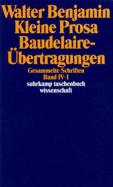 Gesammelte Schriften IV. Kleine Prosa Baudelaire-Übertragungen. 2 Teilbände