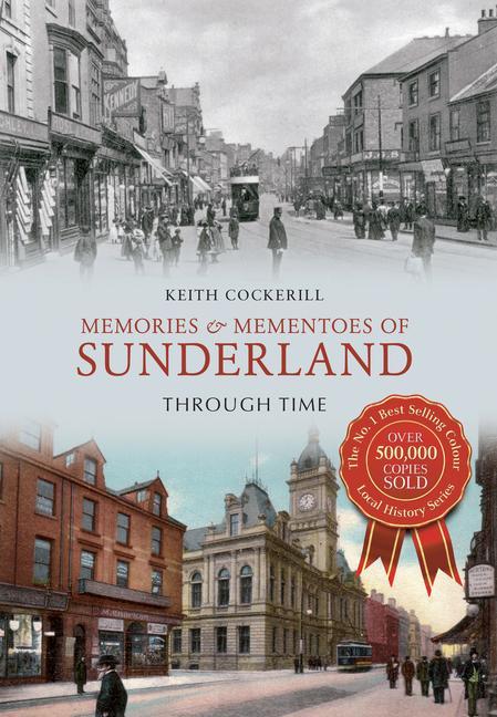 Memories & Mementoes of Sunderland Through Time - Keith Cockerill