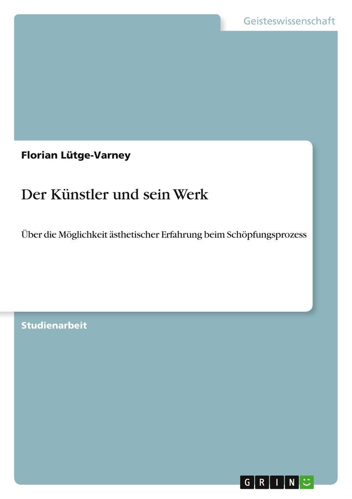 Der Künstler und sein Werk als Buch von Florian Lütge-Varney - Florian Lütge-Varney