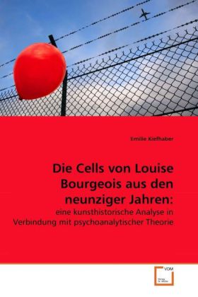 Die Cells von Louise Bourgeois aus den neunziger Jahren: - Emilie Kiefhaber