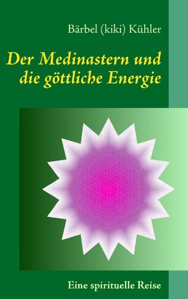 Der Medinastern und die göttliche Energie - Bärbel Kühler/ Bärbel (kiki) Kühler