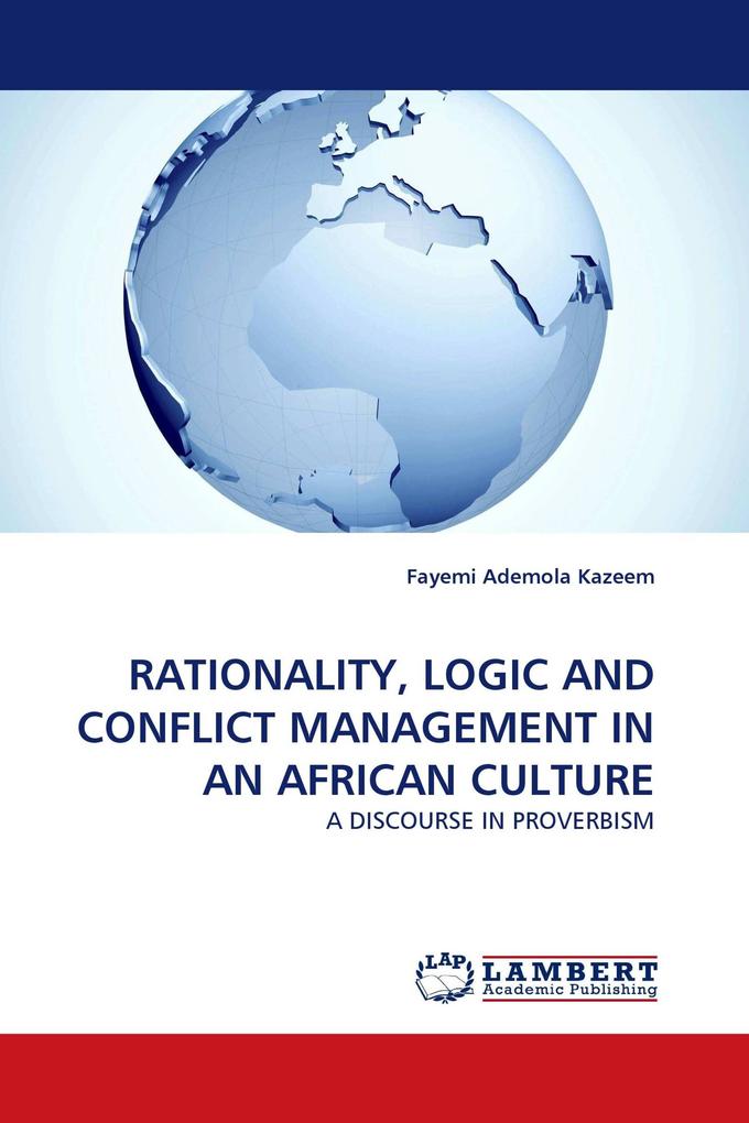 RATIONALITY LOGIC AND CONFLICT MANAGEMENT IN AN AFRICAN CULTURE