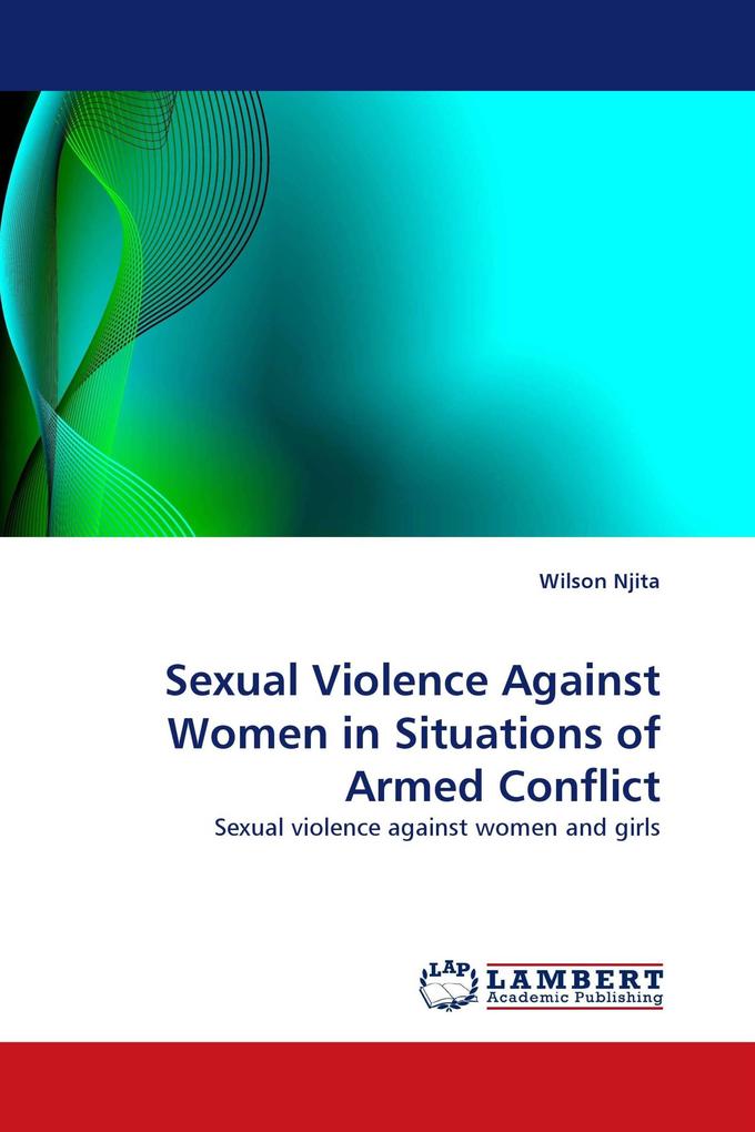 Sexual Violence Against Women in Situations of Armed Conflict - Wilson Njita