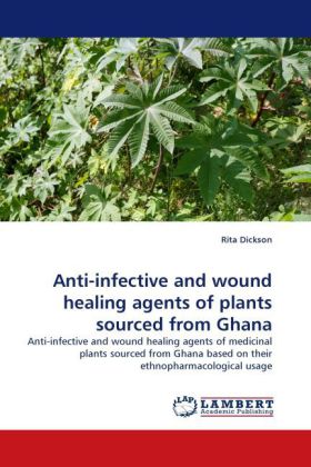 Anti-infective and wound healing agents of plants sourced from Ghana - Rita Dickson