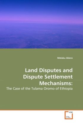 Land Disputes and Dispute Settlement Mechanisms: - Melaku Abera