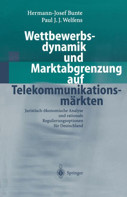 Wettbewerbsdynamik und Marktabgrenzung auf Telekommunikationsmärkten - Hermann-Josef Bunte/ Paul J. J. Welfens