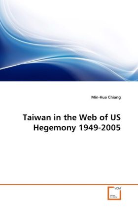 Taiwan in the Web of US Hegemony 1949-2005 als Buch von Min-Hua Chiang - Min-Hua Chiang