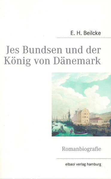 Jes Bundsen und der König von Dänemark als Buch von E. H. Beilcke - E. H. Beilcke