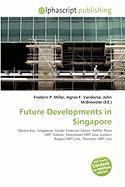 Future Developments in Singapore