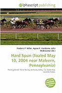 Hard Spun (foaled May 10 2004 near Malvern Pennsylvania)