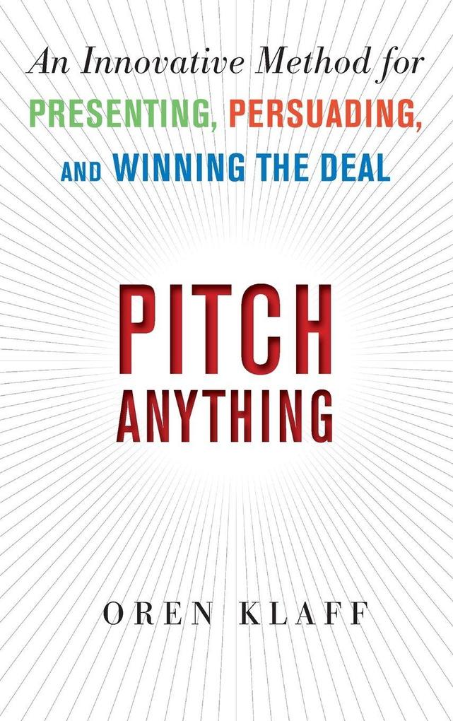 McGraw-Hill Education Ltd Pitch Anything, An Innovative Method For Presenting Persuading And Winning The Deal