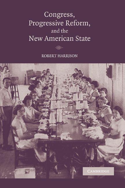 Congress Progressive Reform and the New American State