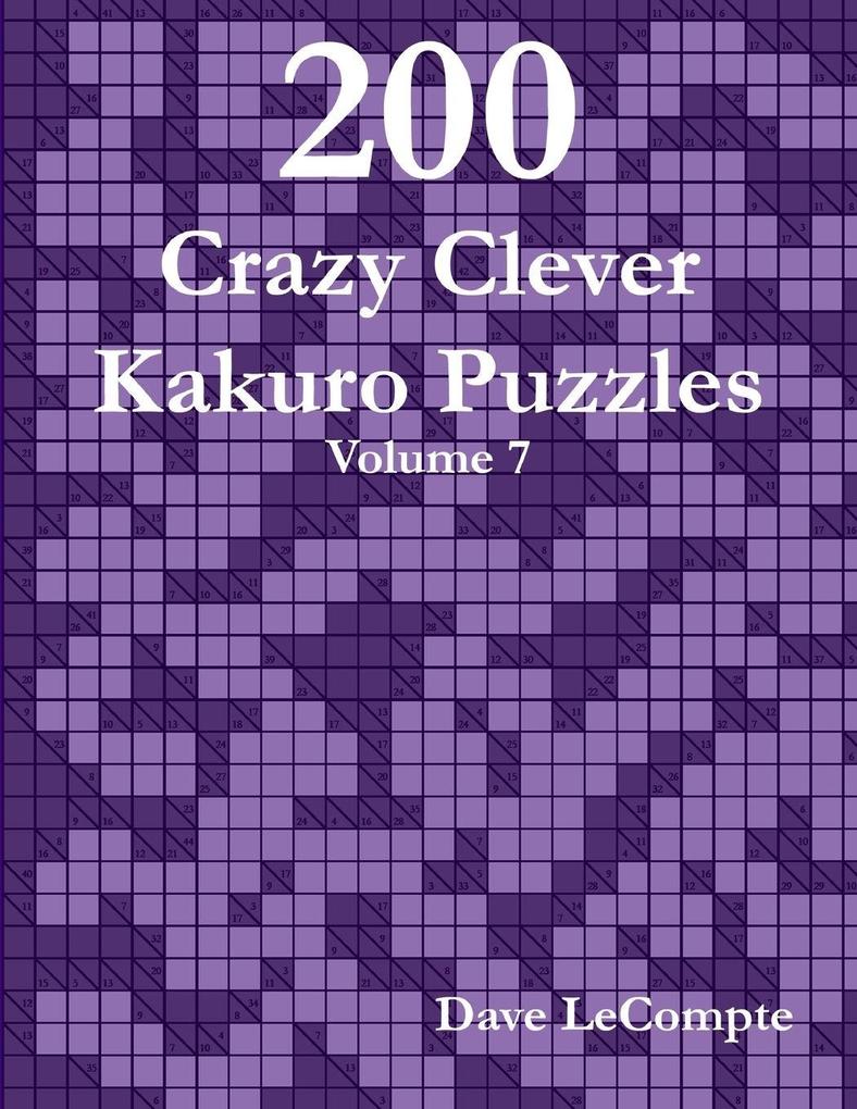 200 Crazy Clever Kakuro Puzzles - Volume 7