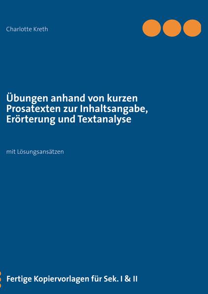 Übungen anhand von kurzen Prosatexten zur Inhaltsangabe Erörterung und Textanalyse