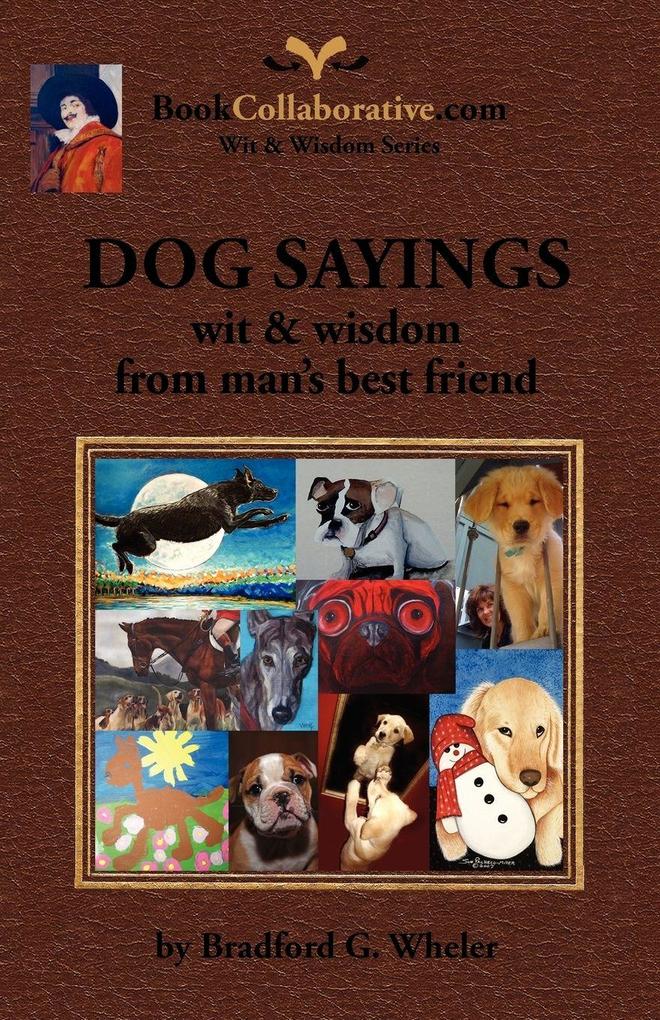 DOG SAYINGS; wit & wisdom from man's best friend