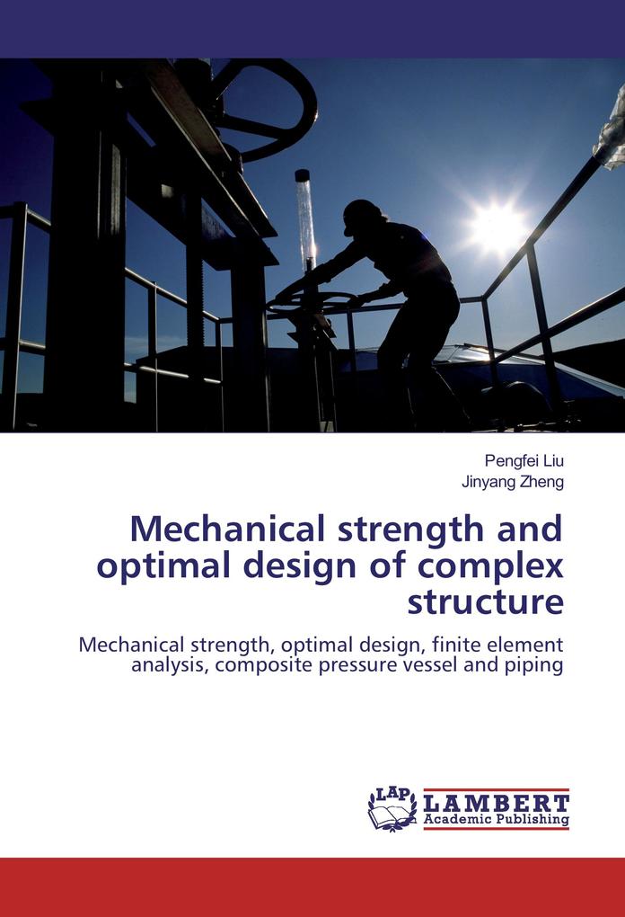 Mechanical strength and optimal design of complex structure - Pengfei Liu/ Jinyang Zheng