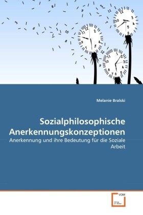 Sozialphilosophische Anerkennungskonzeptionen - Melanie Bralski