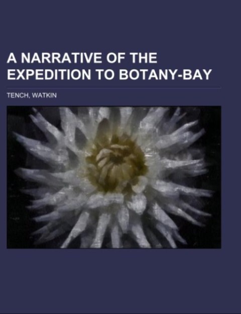 A Narrative of the Expedition to Botany-Bay als Taschenbuch von Watkin Tench
