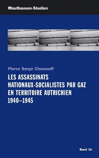 Les Assassinats Nationaux-Socialistes par Gaz en Territoire Autrichien 1940 - 1945 - Pierre Serge Choumoff
