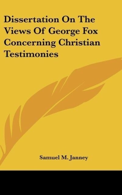 Dissertation On The Views Of George Fox Concerning Christian Testimonies