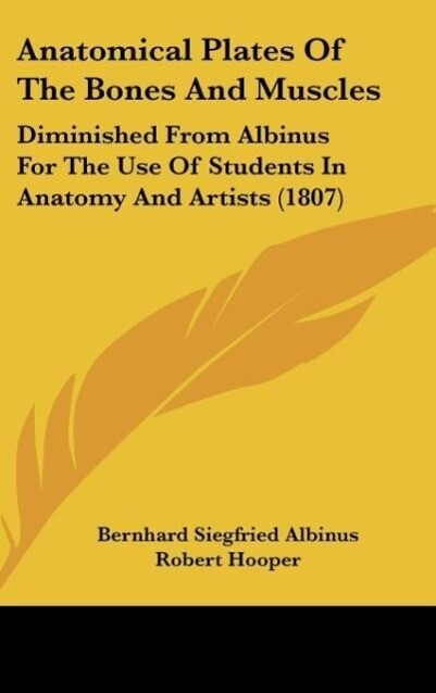 Anatomical Plates Of The Bones And Muscles - Bernhard Siegfried Albinus/ Robert Hooper