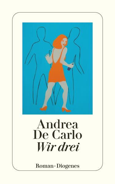 Wir drei - Andrea De Carlo/ Andrea DeCarlo