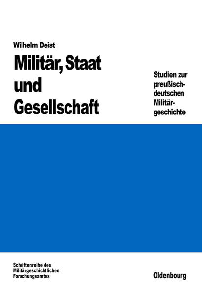 Militär Staat und Gesellschaft. - Wilhelm Deist