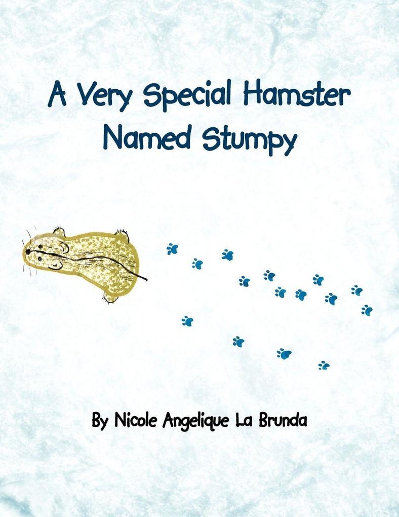 A Very Special Hamster Named Stumpy - Nicole Angelique La Brunda