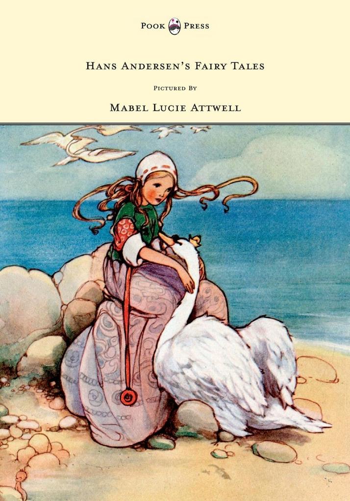 Hans Andersen's Fairy Tales - Pictured By Mabel Lucie Attwell - Hans Christian Andersen