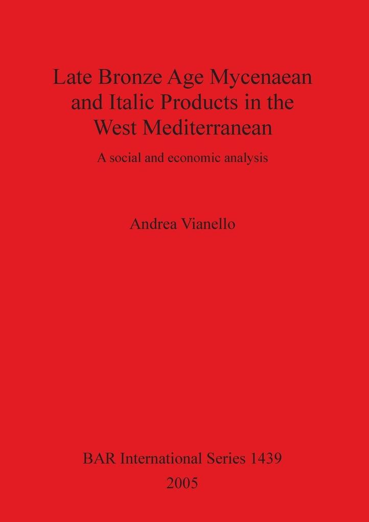 Late Bronze Age Mycenaean and Italic Products in the West Mediterranean