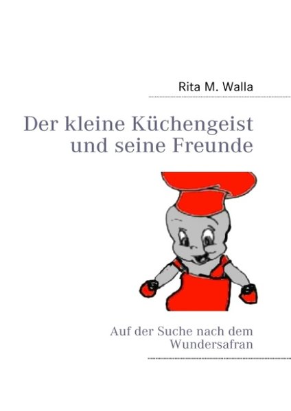 Der kleine Küchengeist und seine Freunde - Rita M. Walla