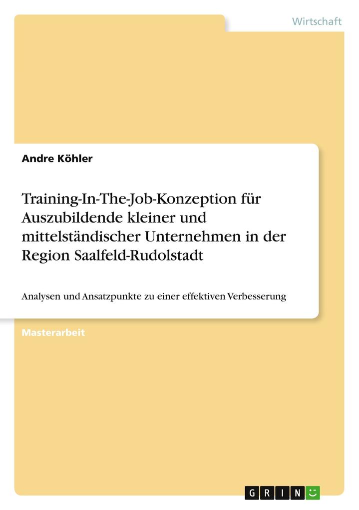 Training-In-The-Job-Konzeption für Auszubildende kleiner und mittelständischer Unternehmen in der Region Saalfeld-Rudolstadt - Andre Köhler