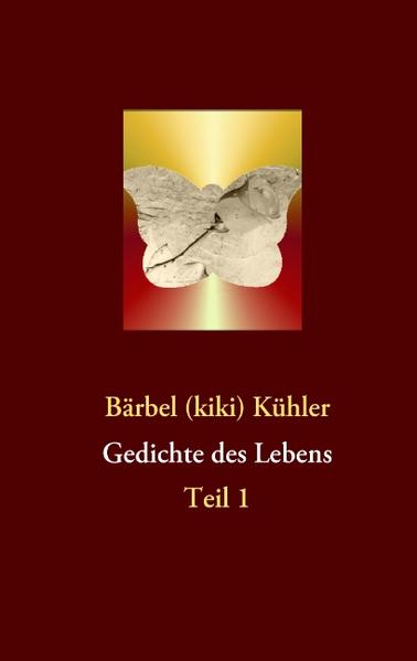 Gedichte des Lebens - Bärbel (kiki) Kühler