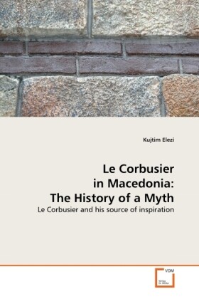 Le Corbusier in Macedonia: The History of a Myth