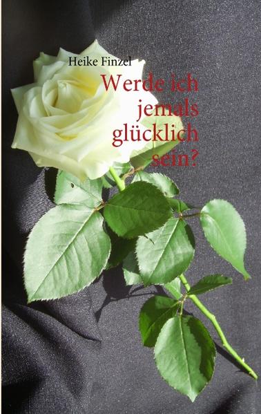 Werde ich jemals glücklich sein? als Buch von Heike Finzel - Heike Finzel