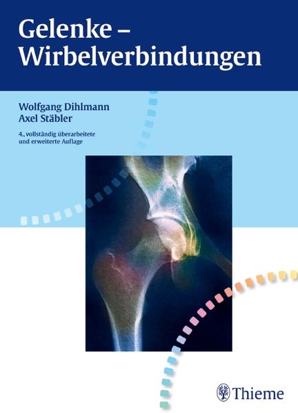 Gelenke Wirbelverbindungen - Wolfgang W. M. Dihlmann/ Axel Stäbler