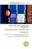 Double-Fake: Under the Gundam