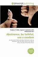 Abstinence be faithful use a condom