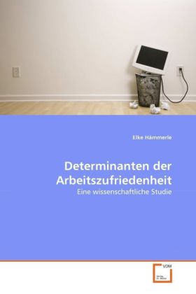 Determinanten der Arbeitszufriedenheit - Elke Hämmerle