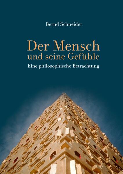 Der Mensch und seine Gefühle als Buch von Bernd Schneider - Bernd Schneider