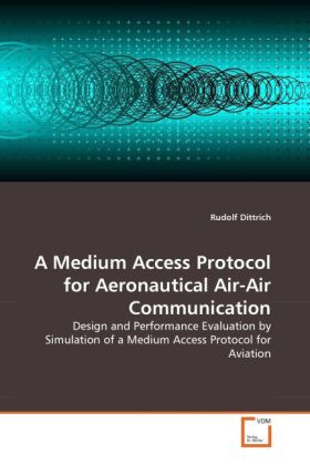 A Medium Access Protocol for Aeronautical Air-Air Communication - Rudolf Dittrich