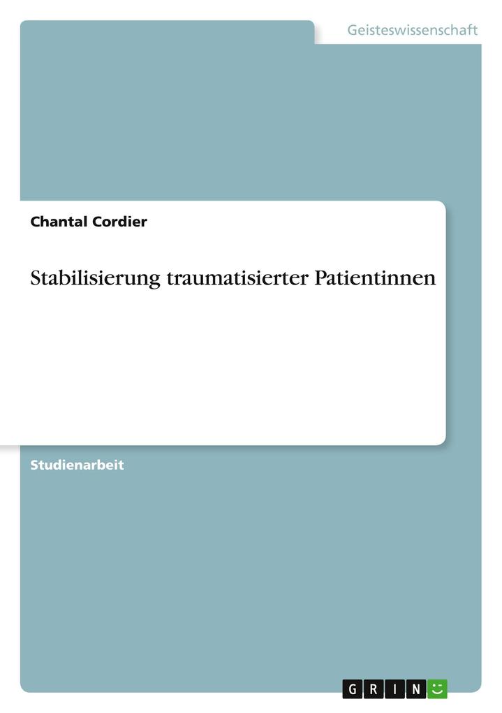 Stabilisierung traumatisierter Patientinnen - Chantal Cordier