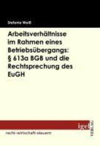 Arbeitsverhältnisse im Rahmen eines Betriebsübergangs: § 613a BGB und die Rechtsprechung des EuGH