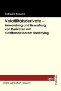 Volatilitätsderivate - Anwendung und Bewertung von Derivaten mit nichthandelbarem Underlying