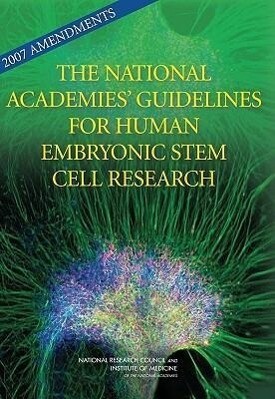 2007 Amendments to the National Academies' Guidelines for Human Embryonic Stem Cell Research - National Research Council/ Institute of Medicine/ Board on Health Sciences Policy
