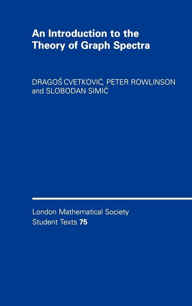 An Introduction to the Theory of Graph Spectra - Dragos Cvetkovi&263/ Peter Rowlinson/ Slobodan Simi&263