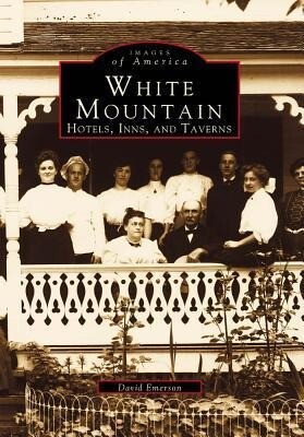 White Mountain: Hotels Inns and Taverns - David Emerson