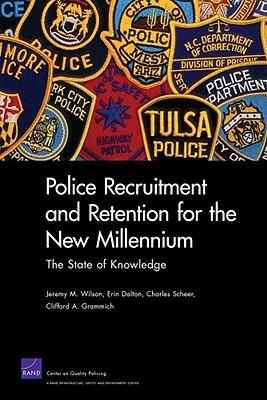 Police Recruitment and Retention for the New Millennium: The State of Knowledge - Jeremy M. Wilson/ Erin Dalton/ Charles Scheer