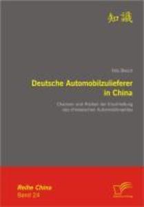 Deutsche Automobilzulieferer in China: Chancen und Risiken der Erschließung des chinesischen Automobilmarktes